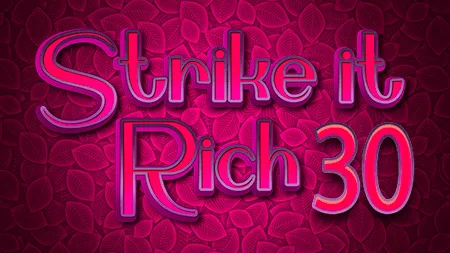 Strike it rich 30